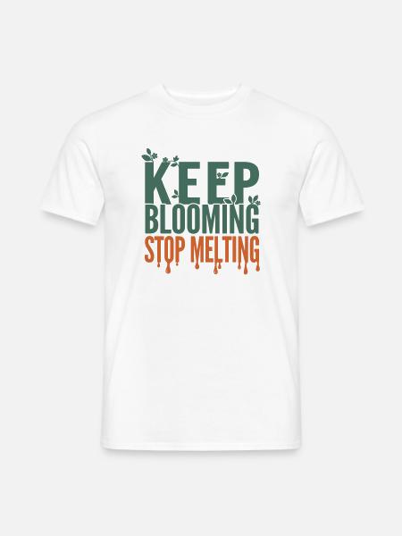 Keep Blooming Stop Melting - Männer T-Shirt - Weiß