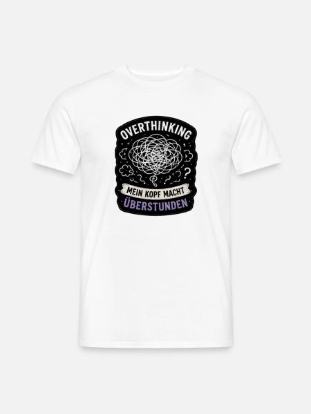 Overthinking Kopf Überstunden - Männer T-Shirt - Weiß