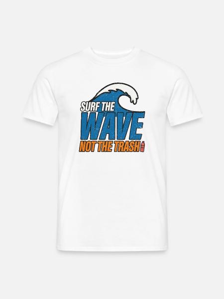 Surf The Wave Not Trash - Männer T-Shirt - Weiß