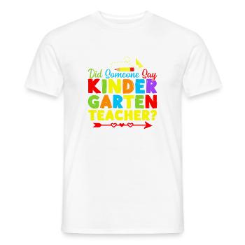 Pre K Teacher Did Someone Say Kindergarten Teacher - Männer T-Shirt - Weiß - Vorne - AI Model Male 178 dark (178cm)