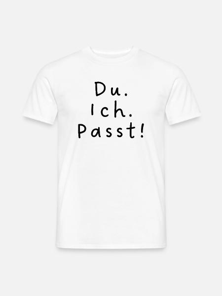 Du. Ich. Passt! - Männer T-Shirt - Weiß