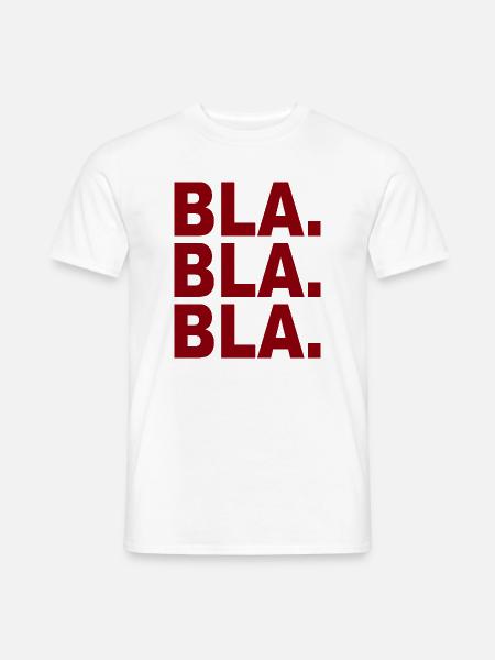 Bla Bla Bla - Männer T-Shirt - Weiß