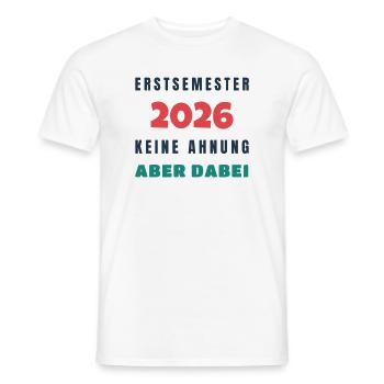Erstsemester 2026 Keine Ahnung aber dabei - Uni - Männer T-Shirt - Weiß - Vorne - AI Model Male 178 dark (178cm)