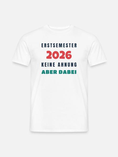 Erstsemester 2026 Keine Ahnung aber dabei - Uni - Männer T-Shirt - Weiß