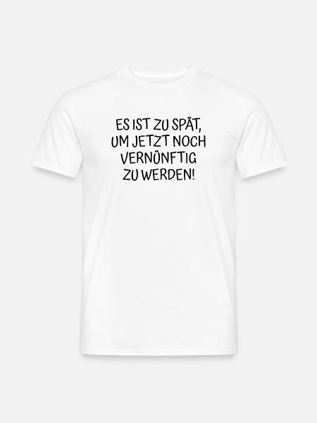 Spruch Zu Spät - Männer T-Shirt - Weiß