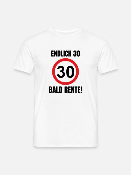 Endlich 30 - Bald Rente! Geburtstaggeschenk 30. - Männer T-Shirt - Weiß