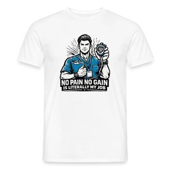 No Pain No Gain Ist Mein Job PT Design - Männer T-Shirt - Weiß - Vorne - AI Model Male 178 dark (178cm)