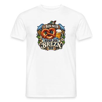 I BIN NUR WEGEN DER BREZN DO - Männer T-Shirt - Weiß - Vorne - AI Model Male 178 dark (178cm)