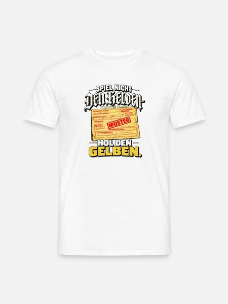 Spiel Nicht den Helden HOL dir NEN Gelben Schein - Männer T-Shirt - Weiß