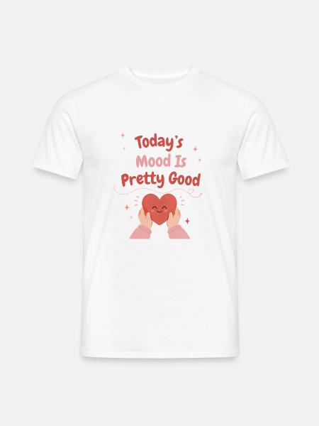 Today's mood is pretty good - Männer T-Shirt - Weiß