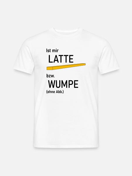 Ist mir Latte bzw Wumpe - Männer T-Shirt - Weiß