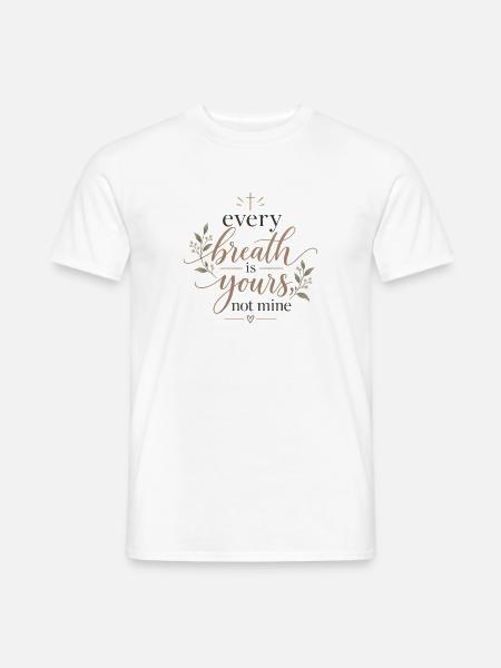 Jeder Atem gehört dir - Männer T-Shirt - Weiß