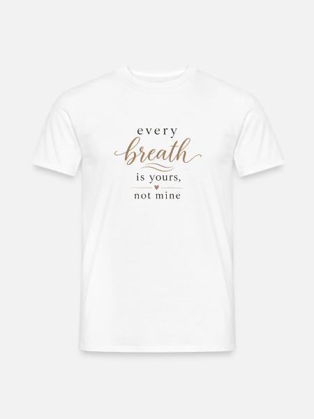 Jeder Atem gehört dir - Männer T-Shirt - Weiß