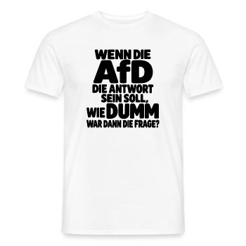 Wenn die AfD die Antwort ist – Satirischer Spruch - Männer T-Shirt - Weiß - Vorne - AI Model Male 178 dark (178cm)