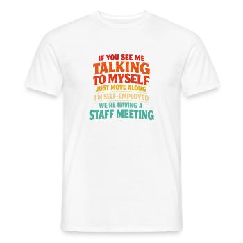  Self Employed Talking To Myself Staff Meeting - Männer T-Shirt - Weiß - Vorne - AI Model Male 178 dark (178cm)