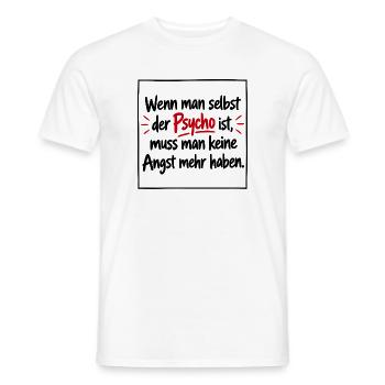 Wenn man selbst der Psycho ist muss man keine Angs - Männer T-Shirt - Weiß - Vorne - AI Model Male 178 dark (178cm)