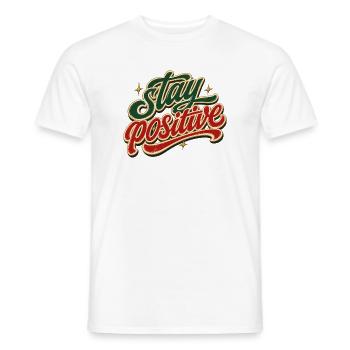 Stay Positive Positiv Denken Gute Laune Motivation - Männer T-Shirt - Weiß - Vorne - AI Model Male 178 dark (178cm)