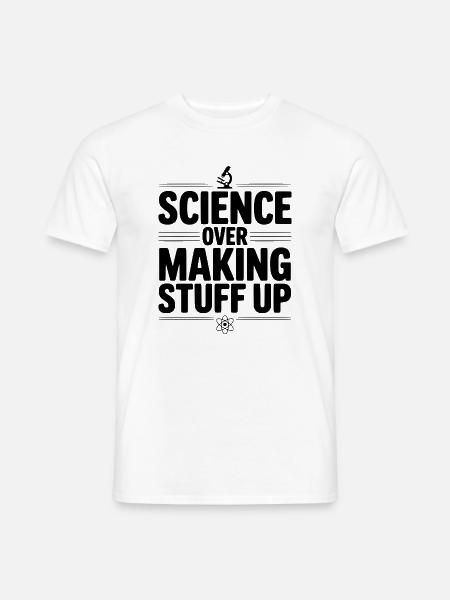 Wissenschaft statt Dinge erfinden - Männer T-Shirt - Weiß