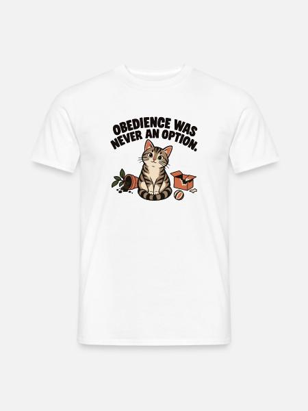 Freche Katze – Obedience Was Never an Option - Männer T-Shirt - Weiß