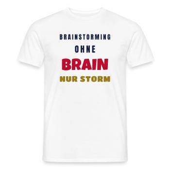 Brainstorming ohne Brain nur Storm Büro Spruch - Männer T-Shirt - Weiß - Vorne - AI Model Male 178 dark (178cm)