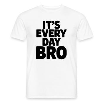 Es ist jeden Tag, Bruder - Männer T-Shirt - Weiß - Vorne - AI Model Male 178 dark (178cm)