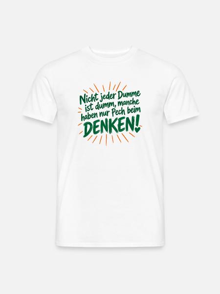 Nicht jeder Dumme is dumm - haben Pech beim Denken - Männer T-Shirt - Weiß