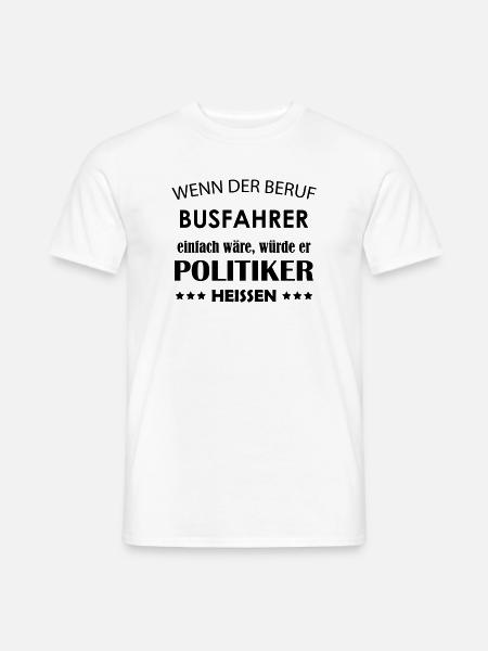 Busfahrer Spruch - Männer T-Shirt - Weiß