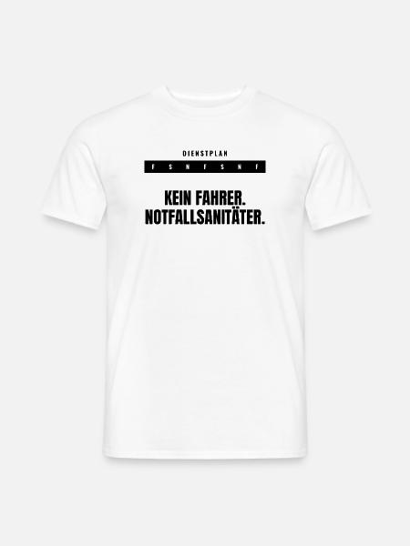 Kein Fahrer. Notfallsanitäter. — Dienstplan - Männer T-Shirt - Weiß