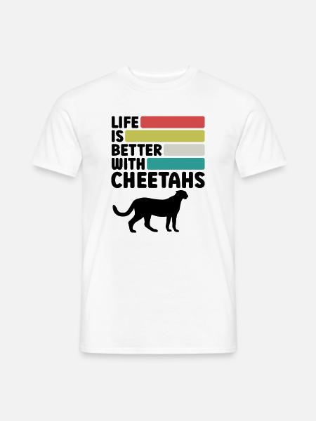 Life Is Better With Cheetahs - Männer T-Shirt - Weiß