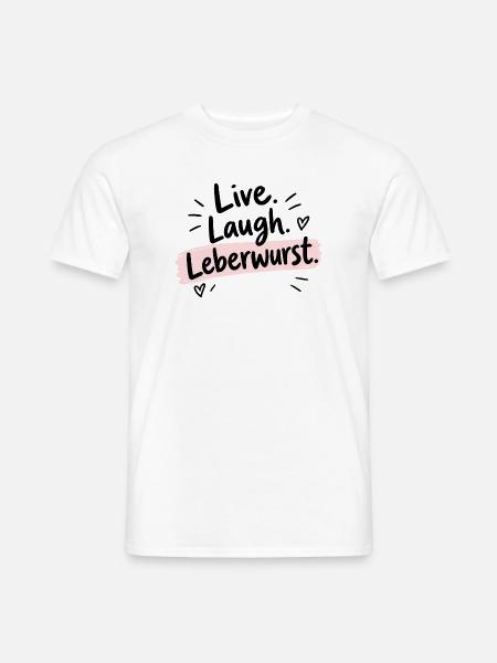 Live Laugh Leberwurst – Lustiger Spruch - Männer T-Shirt - Weiß