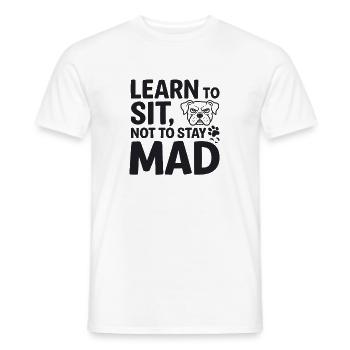 Hundetraining Learn To Sit Not To Stay Mad - Männer T-Shirt - Weiß - Vorne - AI Model Male 178 dark (178cm)