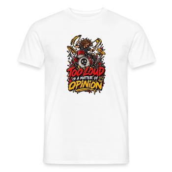 Zu laut? Meinung zählt Trommler - Männer T-Shirt - Weiß - Vorne - AI Model Male 178 dark (178cm)