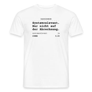 Systemrelevant. Nur nicht auf der Abrechnung. - Männer T-Shirt - Weiß - Vorne - AI Model Male 178 dark (178cm)