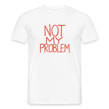 Not My Problem – Rote Handschrift - Männer T-Shirt - Weiß - Vorne - AI Model Male 178 dark (178cm)