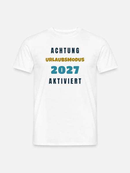 Urlaubsmodus 2027 Aktiviert Spruch Geschenk - Männer T-Shirt - Weiß