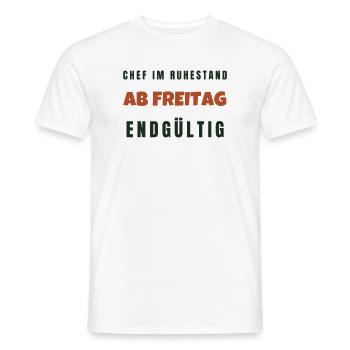Chef Im Ruhestand Ab Freitag Endgültig Spruch - Männer T-Shirt - Weiß - Vorne - AI Model Male 178 dark (178cm)