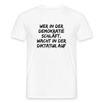 WER IN D. DEMOKRATIE SCHLÄFT WACHT IN DIKTATUR AUF - Männer T-Shirt - Weiß - Vorne - AI Model Male 178 dark (178cm)