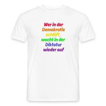 WER IN D. DEMOKRATIE SCHLÄFT WACHT IN DIKTATUR AUF - Männer T-Shirt - Weiß - Vorne - AI Model Male 178 dark (178cm)