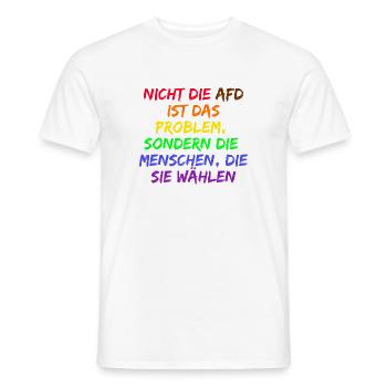 NICHT DIE AFD IST DAS PROBLEM SONDERN DIE WÄHLER - Männer T-Shirt - Weiß - Vorne - AI Model Male 178 dark (178cm)