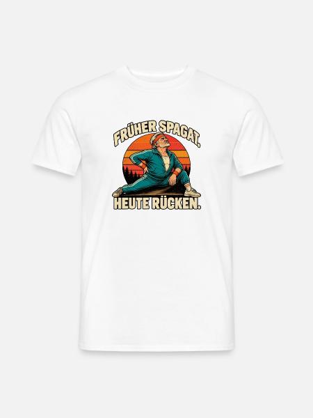 Früher Spagat - Heute Rücken - Männer T-Shirt - Weiß