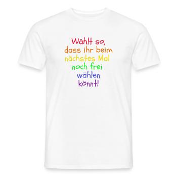 WÄHLT SO DASS IHR NOCH FREI WÄHLEN KÖNNT, FRIEDEN - Männer T-Shirt - Weiß - Vorne - AI Model Male 178 dark (178cm)