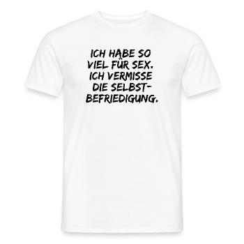 ICH HABE SO VIEL FÜR SEX SELBSTBEFRIEDIGUNG LUSTIG - Männer T-Shirt - Weiß - Vorne - AI Model Male 178 dark (178cm)