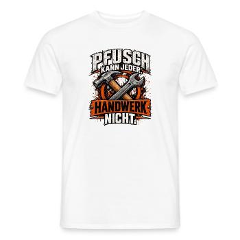 Pfusch kann jeder – Handwerk nicht! Handwerker - Männer T-Shirt - Weiß - Vorne - AI Model Male 178 dark (178cm)