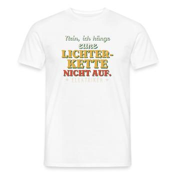 Ich hänge eure Lichterkette nicht auf - Elektriker - Männer T-Shirt - Weiß - Vorne - AI Model Male 178 dark (178cm)