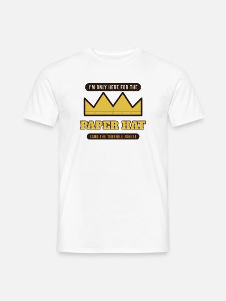 Ich bin nur wegen des Papierhuts hier. - Männer T-Shirt - Weiß