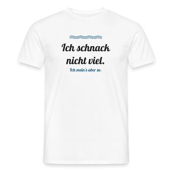 Ich schnack nicht viel – ich mein's aber so - Männer T-Shirt - Weiß - Vorne - AI Model Male 178 dark (178cm)