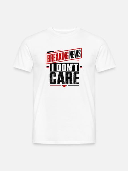 Eilmeldung: Es ist mir egal. - Männer T-Shirt - Weiß