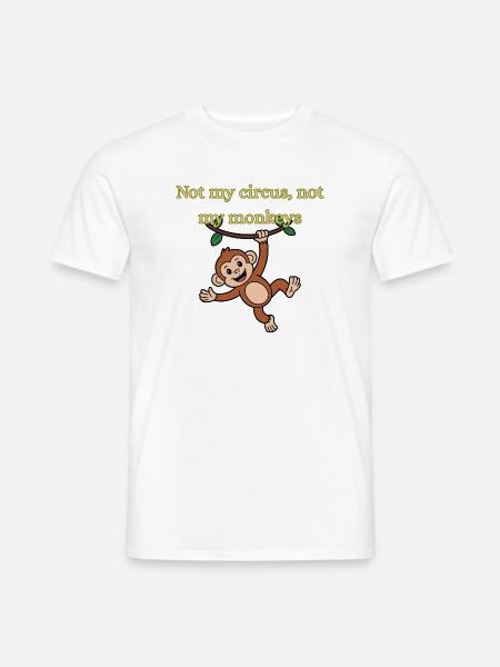 Not my circus, not my monkeys - Männer T-Shirt - Weiß