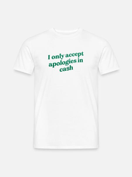 013 Bargeld-Entschuldigungs-Tee-Zitat - Männer T-Shirt - Weiß