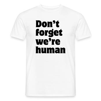 Don't forget we're human - Männer T-Shirt - Weiß - Vorne - AI Model Male 178 dark (178cm)